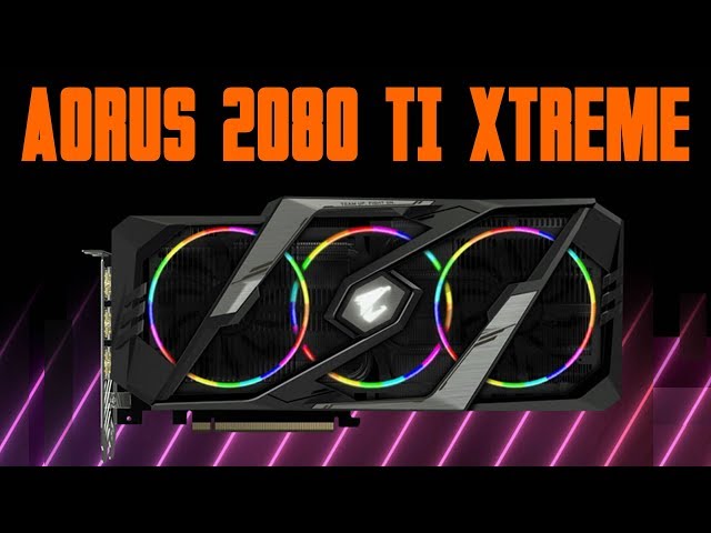 Pr�sentation carte graphique AORUS RTX 2080 Ti Xtreme