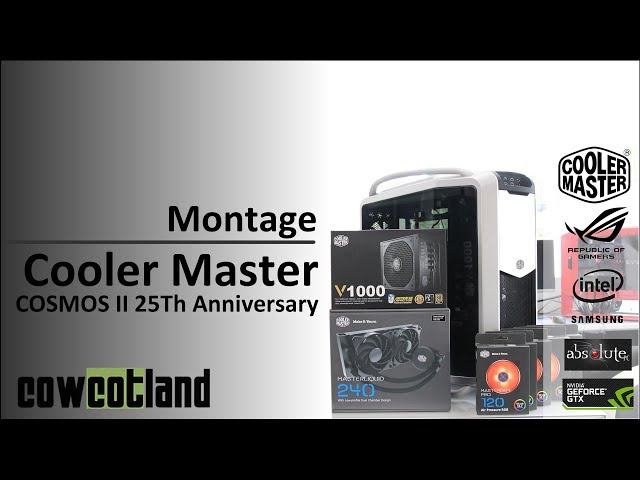 Montage boitier Cooler Master Cosmos II 25Th Edition