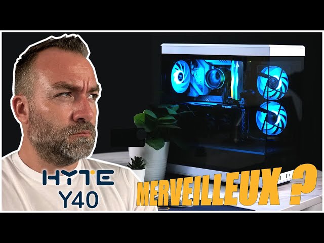 HYTE Y40 : Un boitier PC merveilleux ?