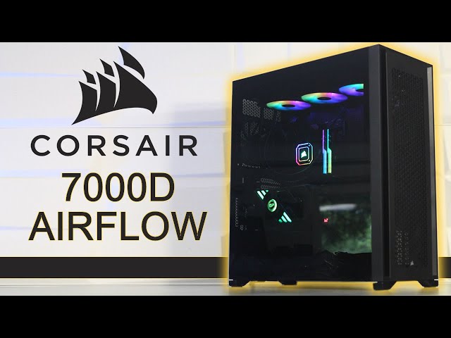 CORSAIR 7000D Airflow : Le boitier grand tour ultime pour ton hardware ?