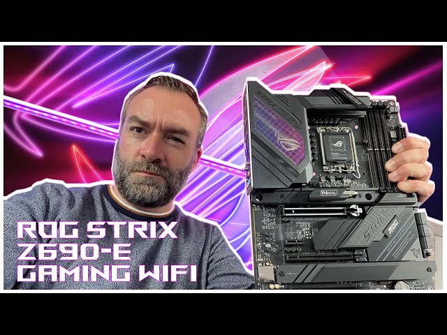 ASUS ROG STRIX Z690-E GAMING WIFI : La classe � Dallas