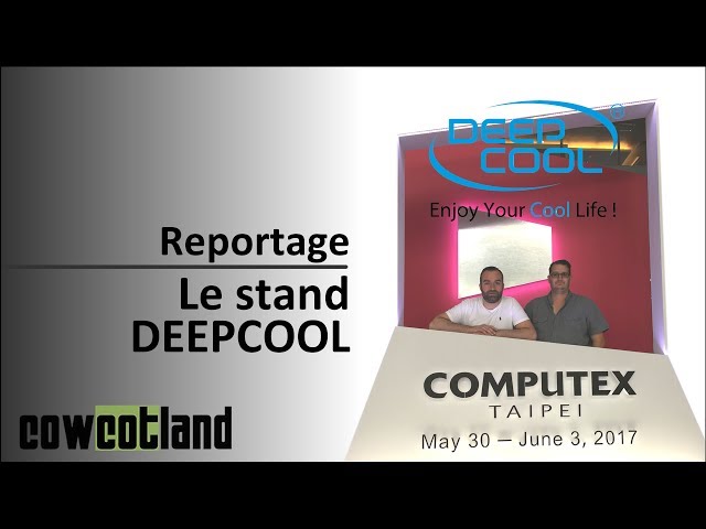 Computex 2017 : Le stand Deepcool