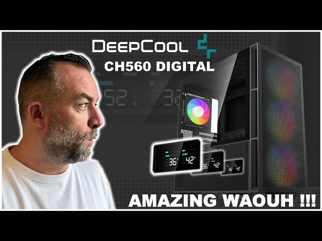 CH560 DIGITAL : Un boitier Amazing Waouh par DEEPCOOL