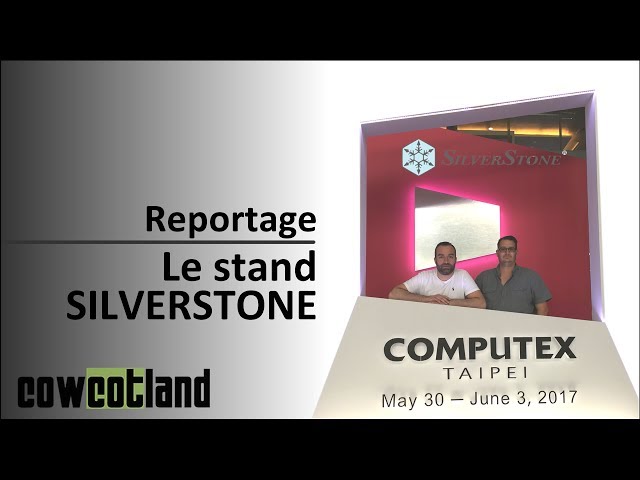 Computex 2017 : Le stand Silverstone