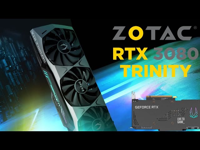 Pr�sentation carte graphique ZOTAC Geforce RTX 3080 Trinity