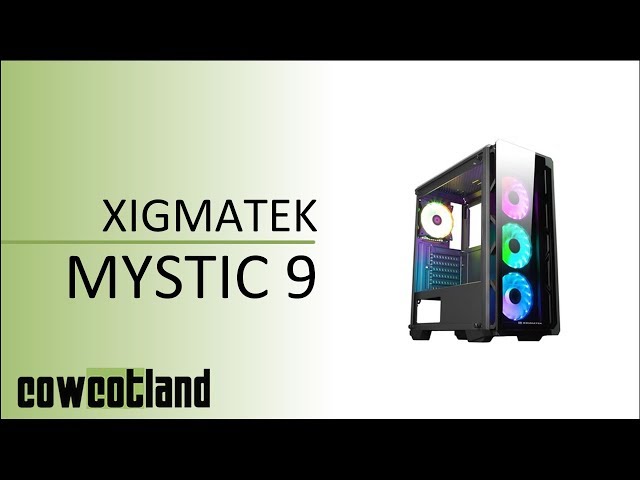 Pr�sentation/Test : Boitier Xigmatek Mystic 9