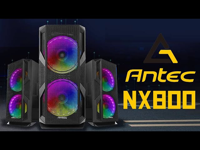 Prsentation boitier Antec NX 800