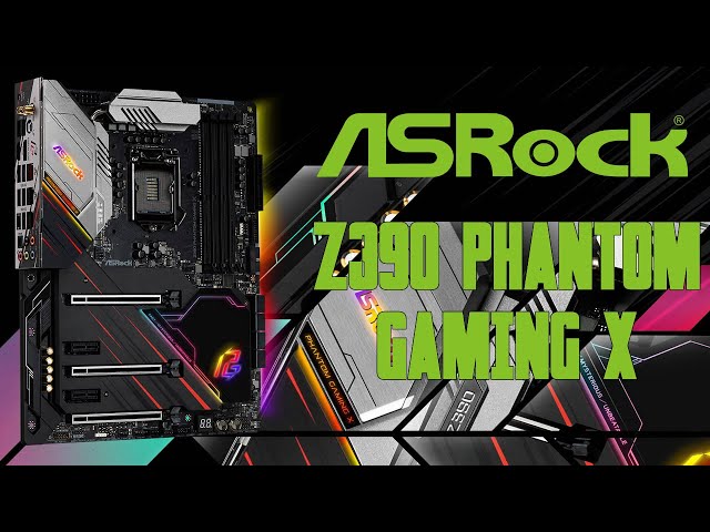 Prsentation Asrock Z390 Phantom Gaming X