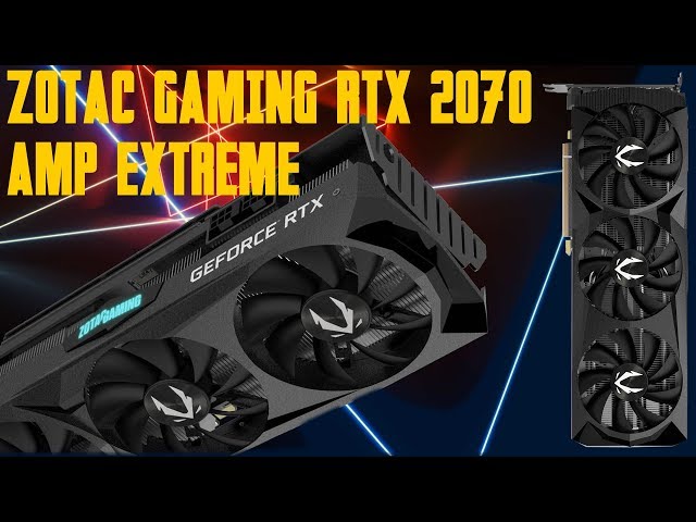 Pr�sentation carte graphique ZOTAC GAMING RTX 2070 AMP EXTREME