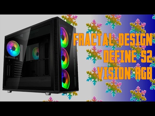 Prsentation boitier Fractal Design Define S2 VISION RGB : vue arc-en-ciel imprenable