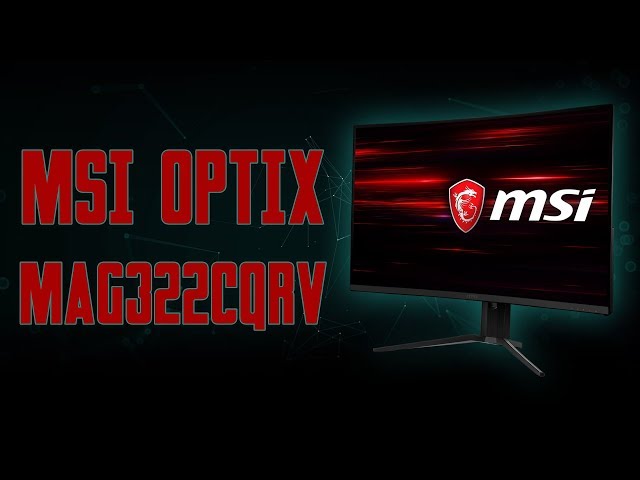 Prsentation cran Gamer MSI OPTIX MAG322CQRV