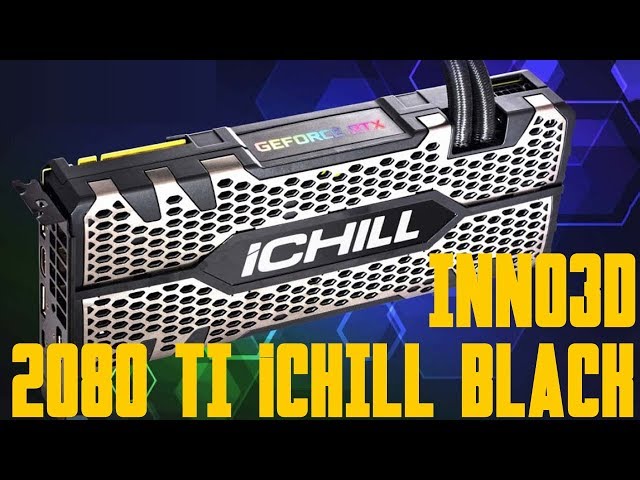 Pr�sentation carte graphique Inno 3D Geforce RTX 2080 Ti ichill Black
