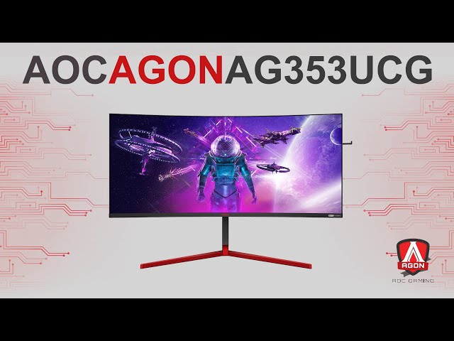 Pr�sentation �cran AOC AGON AG353UCG : UWQHD 200 Hz HDR 1000 G-sync Ultimate !