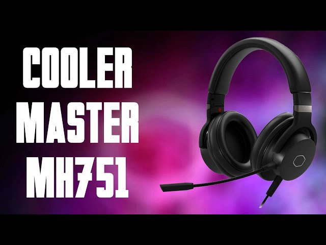 Pr�sentation casque Cooler Master MH 751