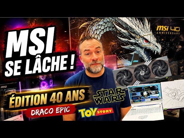 MSI � la sauce DRACO EPIC, STAR WARS et m�me TOY STORY