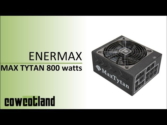 Pr�sentation alimentation Enermax Maxtytan 800 watts
