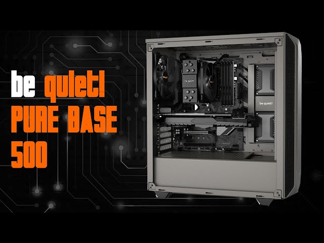 Prsentation boitier PC be quiet! Pure Base 500