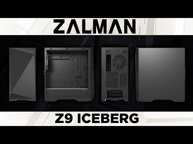 ZALMAN Z9 ICEBERG : Surement pas le plus froid des boitiers