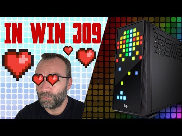 Je suis tomb amoureux de mon nouveau boitier PC In Win 309