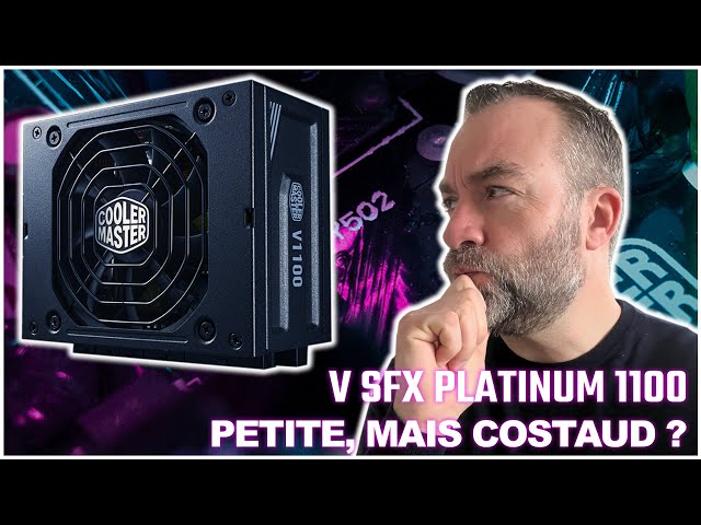 Cooler Master V SFX Platinum 1100 : Petite, mais costaud ?