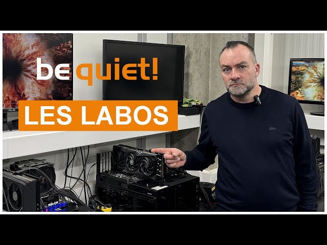 On d�couvre les MEGA LABOS techniques de be quiet!