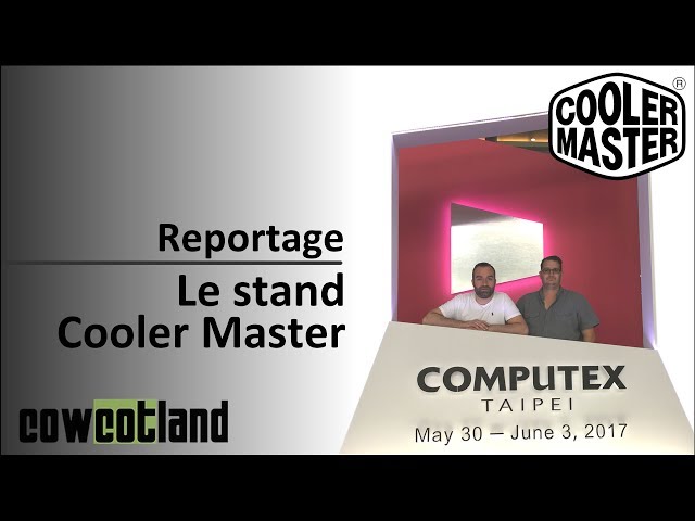 Computex 2017 : Le stand Cooler Master