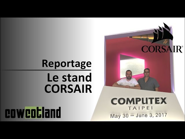 Computex 2017 : Le stand Corsair