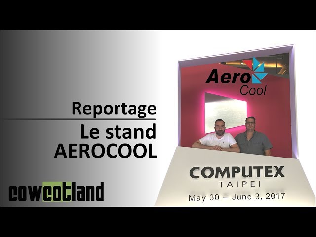 Computex 2017 : Le stand Aerocool