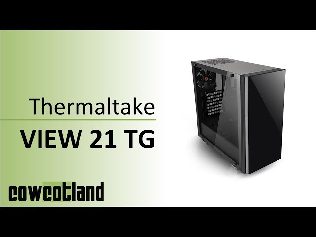 Pr�sentation boitier Thermaltake View 21 TG