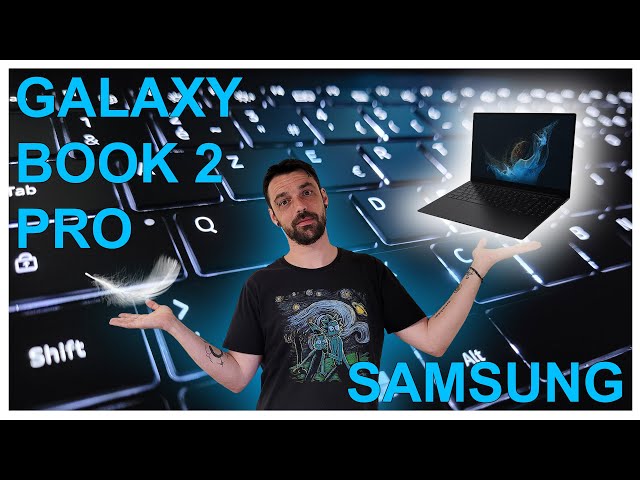 SAMSUNG Galaxy Book 2 Pro : 900 grammes de puissance ?