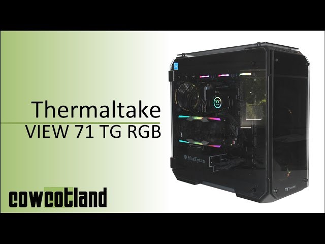 Pr�sentation boitier Thermaltake VIEW 71 TG RGB