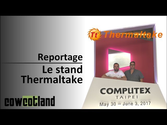 Computex 2017 : Le stand Thermaltake