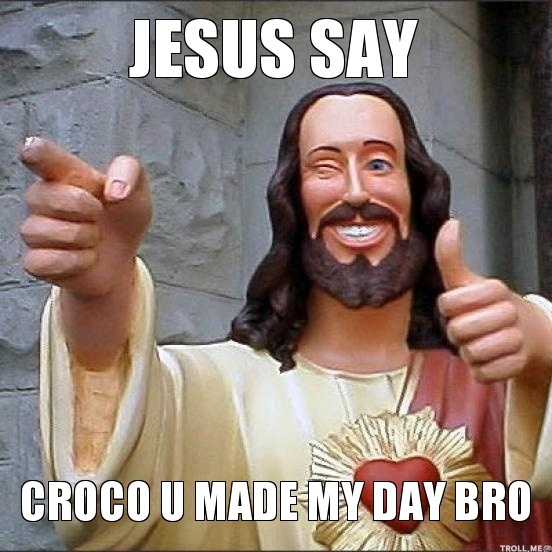 Jesus-say-croco-u-made-my-day-bro 