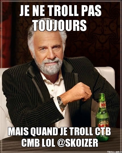 Je-ne-troll-pas-toujours-mais-quand-je-troll-ctb-cmb-lol-@skoizer 